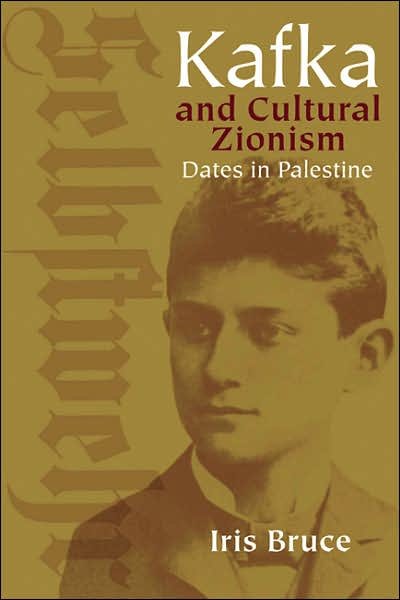 Cover for Iris Bruce · Kafka and Cultural Zionism: Dates in Palestine (Hardcover bog) (2007)