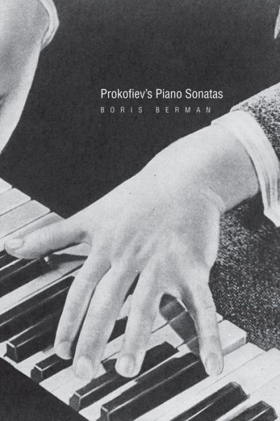 Cover for Boris Berman · Prokofiev's Piano Sonatas: A Guide for the Listener and the Performer (Hardcover Book) (2008)