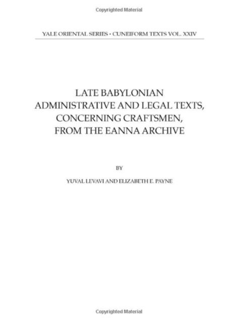 Yuval Levavi · Late Babylonian Administrative and Legal Texts, Concerning Craftsmen, from the Eanna Archive - Yale Oriental Series: Cuneiform Texts (Hardcover Book) (2024)