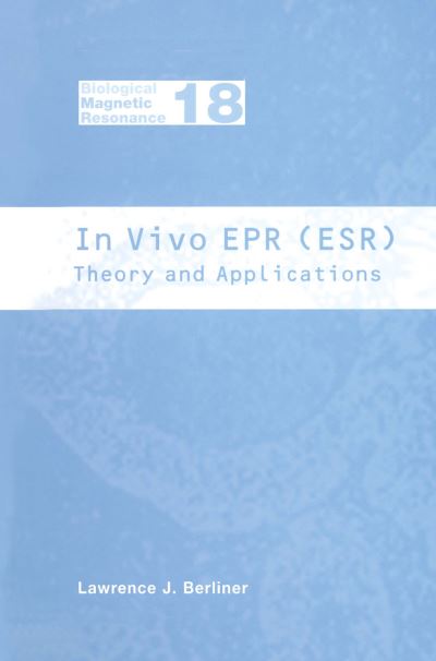 Cover for Lawrence J Berliner · In Vivo EPR (ESR): Theory and Application - Biological Magnetic Resonance (Hardcover Book) [2003 edition] (2003)