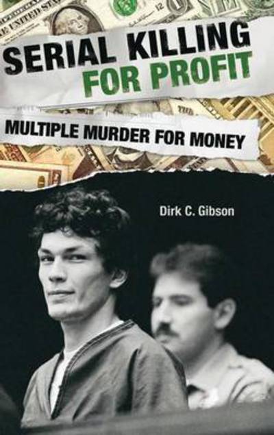 Cover for Dirk C. Gibson · Serial Killing for Profit: Multiple Murder for Money (Hardcover Book) (2009)