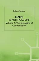 Cover for Robert Service · Lenin: A Political Life: Volume 1: The Strengths of Contradiction (Hardcover bog) (1985)