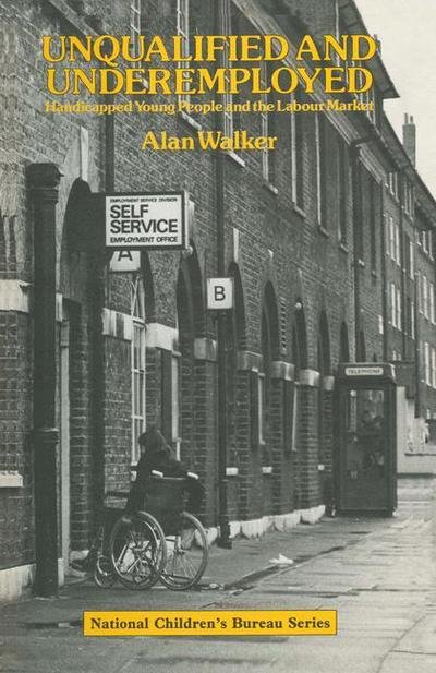 Cover for Alan Walker · Unqualified and Underemployed: Handicapped Young People and the Labour Market (Paperback Bog) [1982 edition] (1982)