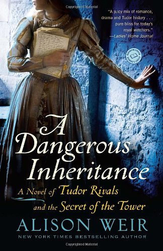 Cover for Alison Weir · A Dangerous Inheritance: a Novel of Tudor Rivals and the Secret of the Tower (Paperback Book) [2013 Ballantine Books Trade Paperback edition] (2013)