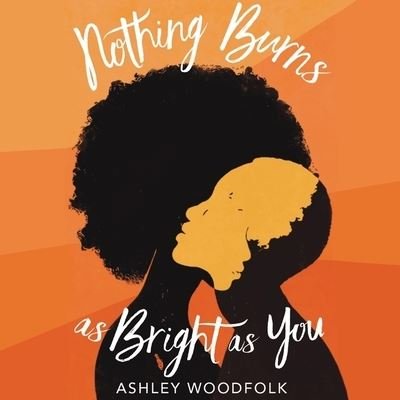 Cover for Ashley Woodfolk · Nothing Burns as Bright as You (CD) (2022)