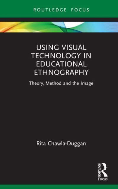 Cover for Rita Chawla-Duggan · Using Visual Technology in Educational Ethnography: Theory, Method and the Visual - Qualitative and Visual Methodologies in Educational Research (Hardcover Book) (2024)