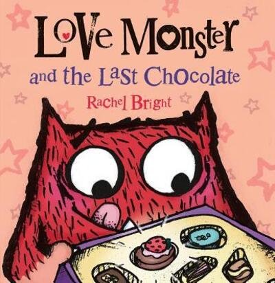 Cover for Rachel Bright · Love Monster and the Last Chocolate - Love Monster (Inbunden Bok) [First American edition. edition] (2015)