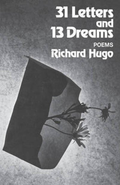 Cover for Richard Hugo · 31 Letters and 13 Dreams: Poems (Paperback Book) (1977)