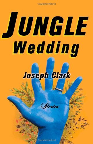 Joseph Clark · Jungle Wedding: Stories (Paperback Bog) (1998)