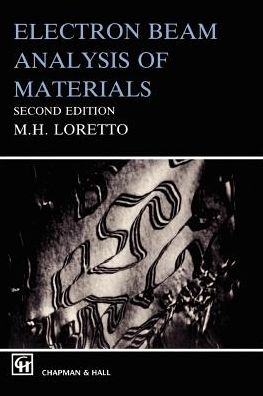 Electron Beam Analysis of Materials - Michael Loretto - Books - Chapman and Hall - 9780412477904 - December 31, 1993