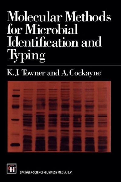 Molecular Methods for Microbial Identification and Typing - K.J. Towner - Books - Chapman and Hall - 9780412493904 - September 30, 1993