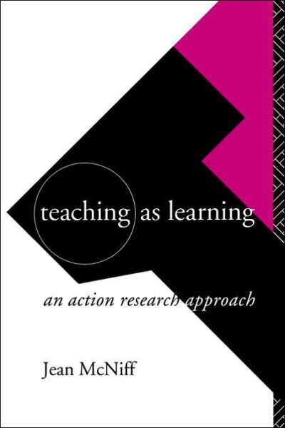 Cover for McNiff, Jean (York St John University, UK) · Teaching as Learning: An Action Research Approach (Paperback Book) (1993)