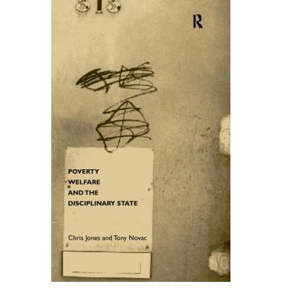 Poverty, Welfare and the Disciplinary State - Chris Jones - Books - Taylor & Francis Ltd - 9780415182904 - August 26, 1999