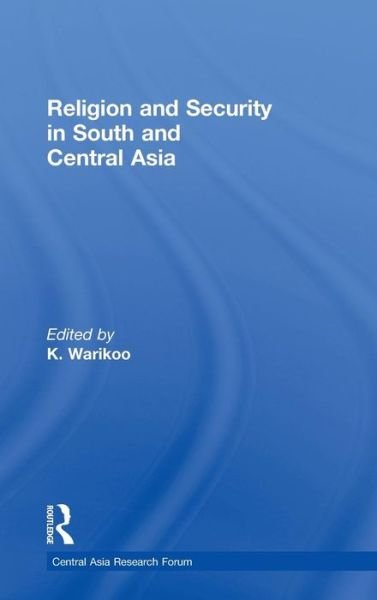 Cover for K Warikoo · Religion and Security in South and Central Asia - Central Asia Research Forum (Gebundenes Buch) (2010)