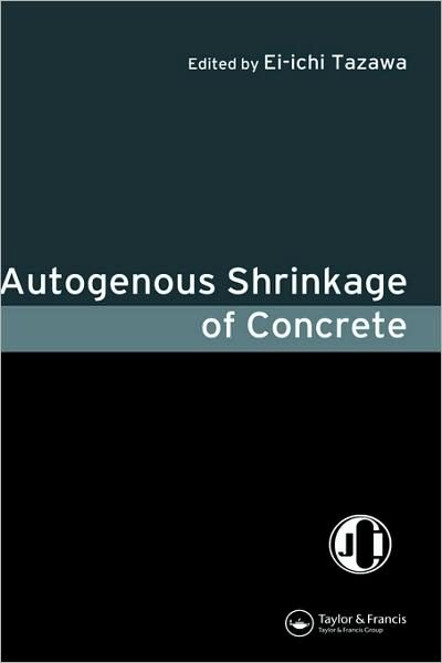 Autogenous Shrinkage of Concrete - Ei-ichi Tazawa - Livros - Taylor & Francis Ltd - 9780419238904 - 28 de janeiro de 1999