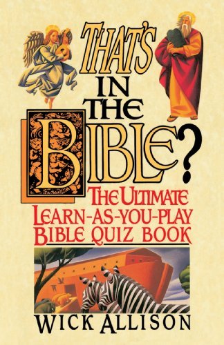 Cover for Wick Allison · That's in the Bible?: the Ultimate Learn-as-you-play Bible Quiz Book (Taschenbuch) [First edition] (1994)