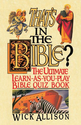 Cover for Wick Allison · That's in the Bible?: the Ultimate Learn-as-you-play Bible Quiz Book (Pocketbok) [First edition] (1994)