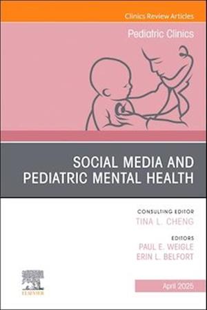 Cover for Social Media and Pediatric Mental Health, An Issue of Pediatric Clinics of North America - The Clinics: Internal Medicine (Hardcover Book) (2025)