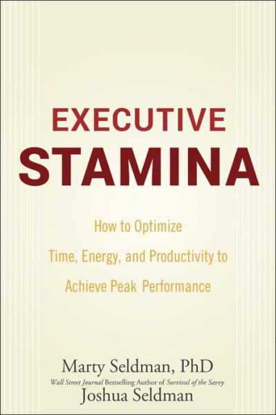 Cover for Marty Seldman · Executive Stamina: How to Optimize Time, Energy, and Productivity to Achieve Peak Performance (Hardcover Book) (2008)