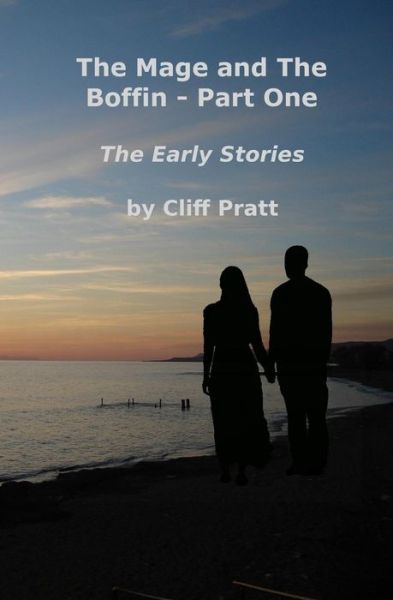 Cover for Cliff Pratt · The Mage and The Boffin - Part One : The Early Stories (Paperback Book) (2018)