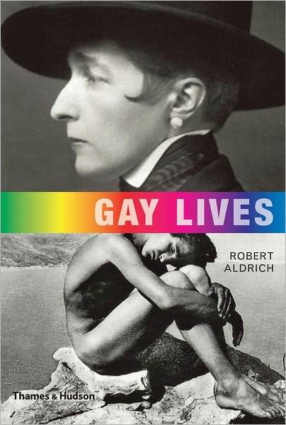 Gay Lives - Robert Aldrich - Bøger - Thames & Hudson - 9780500251904 - 1. april 2012