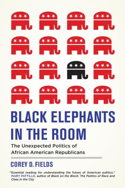 Cover for Corey D. Fields · Black Elephants in the Room: The Unexpected Politics of African American Republicans (Paperback Book) (2016)