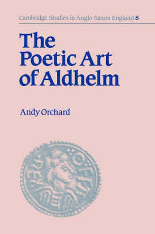 Cover for Andy Orchard · The Poetic Art of Aldhelm - Cambridge Studies in Anglo-Saxon England (Hardcover bog) (1994)