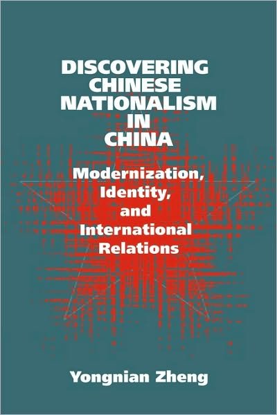 Cover for Zheng, Yongnian (National University of Singapore) · Discovering Chinese Nationalism in China: Modernization, Identity, and International Relations - Cambridge Asia-Pacific Studies (Paperback Bog) (1999)