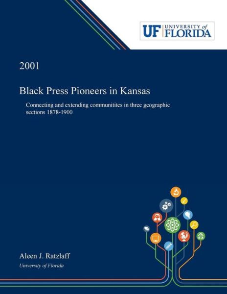 Cover for Aleen Ratzlaff · Black Press Pioneers in Kansas: Connecting and Extending Communitites in Three Geographic Sections 1878-1900 (Paperback Bog) (2019)