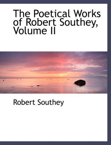 Cover for Robert Southey · The Poetical Works of Robert Southey, Volume II (Hardcover Book) [Large Print, Lrg edition] (2008)