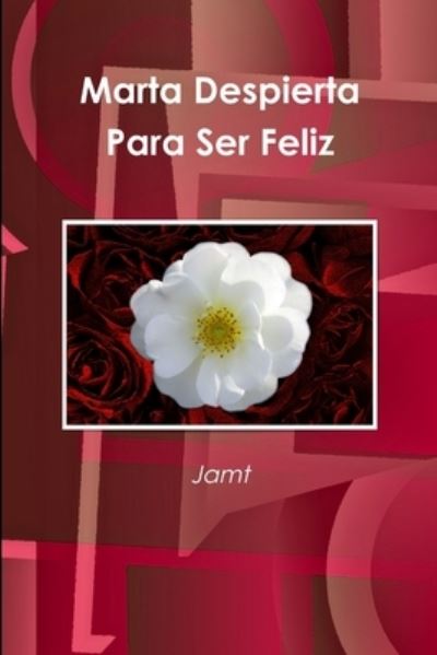 Cover for , Jamt, Jamt · Marta Despierta para Ser Feliz (Book) (2011)