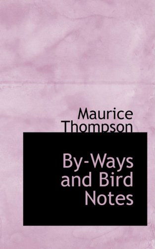 Cover for Maurice Thompson · By-ways and Bird Notes (Paperback Book) (2008)