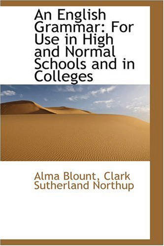 Cover for Alma Blount · An English Grammar: for Use in High and Normal Schools and in Colleges (Paperback Book) (2008)