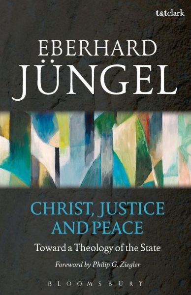Cover for Eberhard Jungel · Christ, Justice and Peace: Toward a Theology of the State (Taschenbuch) (2014)