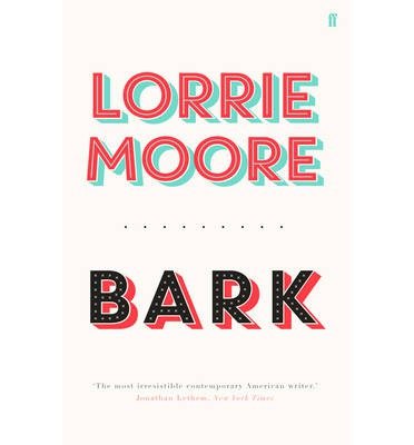 Cover for Lorrie Moore · Bark (Gebundenes Buch) [Main edition] (2014)