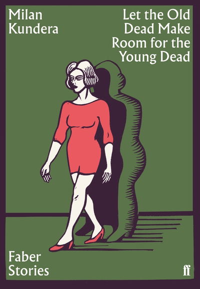 Cover for Milan Kundera · Let the Old Dead Make Room for the Young Dead: Faber Stories - Faber Stories (Paperback Bog) [Main edition] (2019)