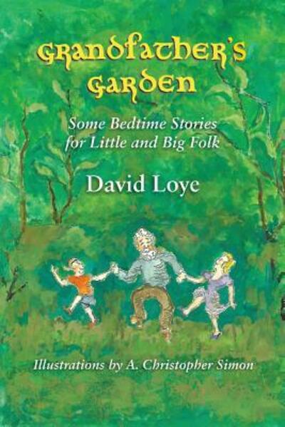 Cover for David Loye · Grandfather's Garden: Some Bedtime Stories for Little and Big Folk (Paperback Book) (2019)