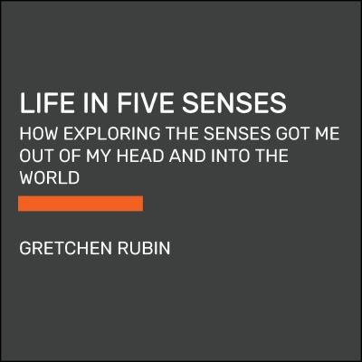 Cover for Gretchen Rubin · Life in Five Senses (Pocketbok) (2023)
