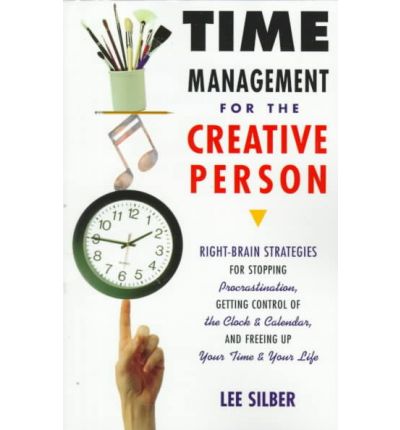 Cover for Lee Silber · Time Management for the Creative Person: Right-Brain Strategies for Stopping Procrastination, Getting Control of the Clock and Calendar, and Freeing Up Your Time and Your Life (Paperback Book) [Reprint edition] (1998)