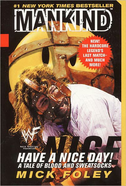 Cover for Mick Foley · Have a Nice Day: a Tale of Blood and Sweatsocks (Hardcover Book) [Turtleback School &amp; Library Binding edition] (2000)