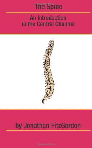 The Spine: an Introduction to the Central Channel - Jonathan Fitzgordon - Books - FitzGordon Method Books - 9780615526904 - August 26, 2011