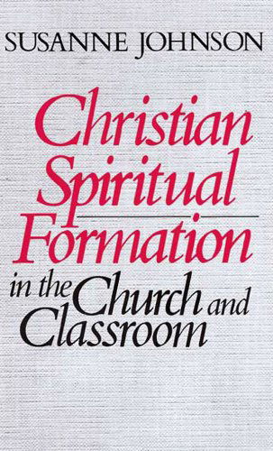 Cover for Susanne Johnson · Christian Spiritual Formation in Church and Classroom (Paperback Book) (1989)