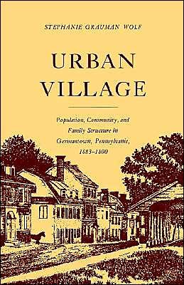 Cover for Stephanie G. Wolf · Urban Village: Population, Community, and Family Structure in Germantown, Pennsylvania, 1683-1800 (Paperback Book) (1980)