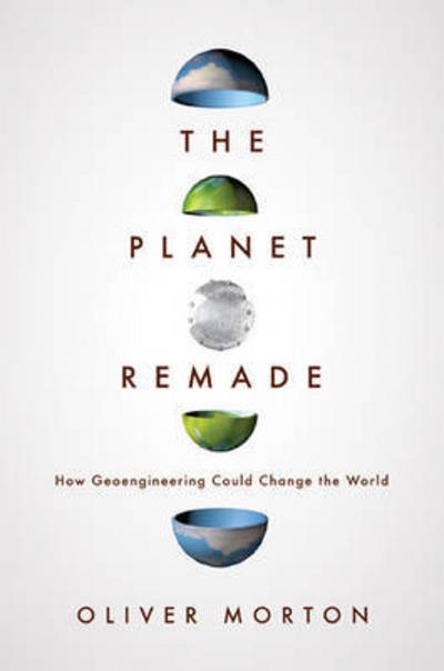 Cover for Oliver Morton · The Planet Remade - How Geoengineering Could Change the World (Pocketbok) (2017)