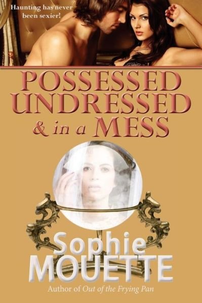 Cover for Sophie Mouette · Possessed, Undressed, and in a Mess (Taschenbuch) (2014)