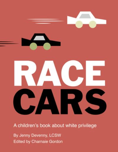 Cover for Jenny Devenny · Race Cars: A Children's Book about White Privilege (Hardcover Book) (2021)