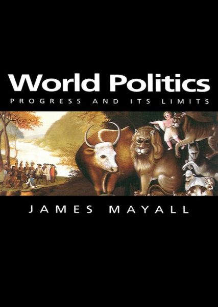 Cover for James Mayall · World Politics: Progress and its Limits - Themes for the 21st Century (Taschenbuch) (2000)