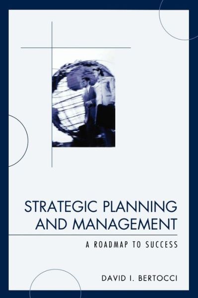 Cover for David I. Bertocci · Strategic Planning and Management: A Roadmap to Success (Paperback Book) (2009)