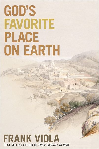 Cover for Frank Viola · God's Favorite Place on Earth (Paperback Book) (2013)