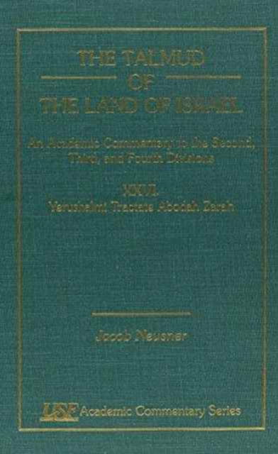 Cover for Jacob Neusner · Talmud of the Land of Israel: An Academic Commentary: Vol. XXVI, Tractate Abedah Zarah - Academic Commentary (Hardcover Book) (2000)